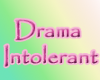 Drama Intolerant