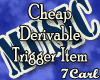 Cheap trigger item