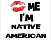 Kiss me Im Native