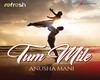 Tum Mile Refresh Version