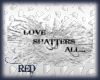 Love Shatters All..