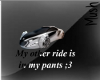 Mush~ Ride in Pants