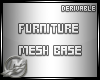 ♛ Furniture Mesh Base 