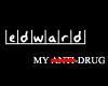 Edward- My drug.