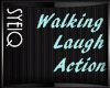 Q| Walking Laugh Action