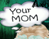 Your Mom Thought 2