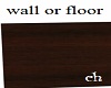 ch)wooden wall or floor