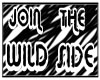 JOIN THE WILD SIDE