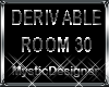 Derivable Room 30