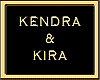 KENDRA & KIRA