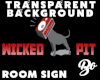 *BO WICKED PIT ROOM SIGN