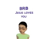 BRB Jesus Loves you Sign