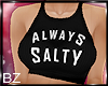 [bz] Always Salty - BLK