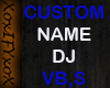 CUSTOM NAME DJ VB's