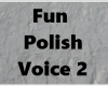 Fun Polish Voice 2