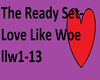 Ready Set-Love like woe
