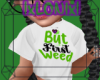 [L] But First Weed