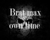brat max - own time