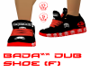 Bad A** Dub Shoe (f)