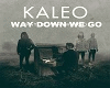 Kaleo:WayDownWeGo