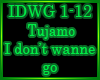 Tujamo - I don't wanne