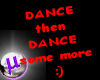 Dance then dance more