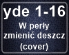 W perly zmienic deszcz