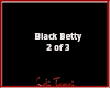 Black Betty 2 of 3