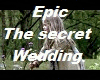 EpicThe secret Wedding