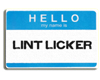 LINT LICKER name tag