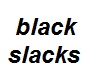 TF* simple black slacks