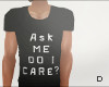 D. Ask me?