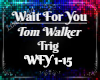 xLx Wait For u TomWalker