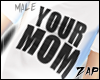 $Z Your Mom Graphic Tee