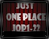 JUST ONE PLACE