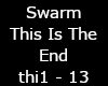 This is the End Swarm