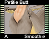 Smoothie Petitie Butt A