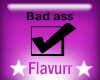 -Flav- Bad  :O