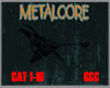 Metalcore CAT 1-16