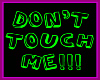 [LL] DON'T TOUCH ME !!!