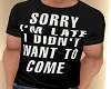 SORRY IM LATE TEE BY BD