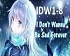 I Don't Wanna Be Sad1-8