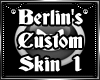 Berlin's Custom Skin 1