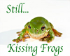 Still Kissing Frogs