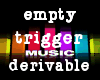 Empty trigger derivable 