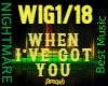 L-WHEN I'VE GOT YOU