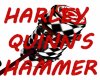 HARLEY QUINNS HAMMER