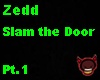 Zedd-slam the door Pt.1