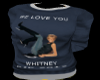 WE LOVE YOU WHITNEY