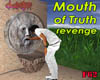 Mouth of truth revenge